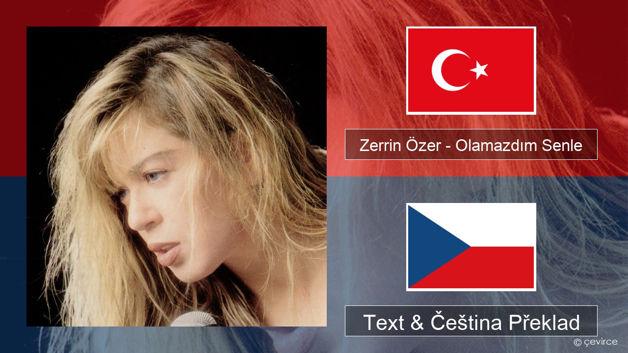 Zerrin Özer – Olamazdım Senle Turecký Text & Čeština Překlad