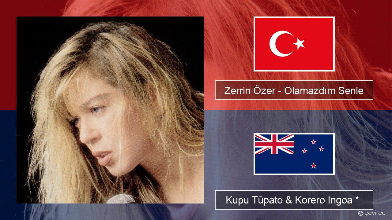 Zerrin Özer – Olamazdım Senle Reo tiamana Kupu Tūpato & Korero Ingoa *