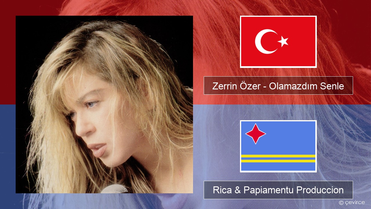 Zerrin Özer – Olamazdım Senle Tico Rica & Papiamentu Produccion