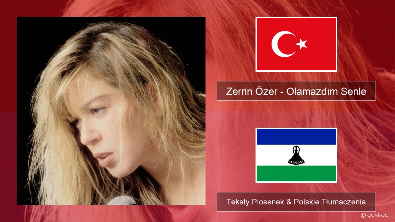 Zerrin Özer – Olamazdım Senle Turecki Teksty Piosenek & Polskie Tłumaczenia