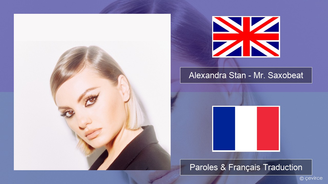 Alexandra Stan – Mr. Saxobeat (feat. Carlprit & Jason Ray) Anglais Paroles & Français Traduction