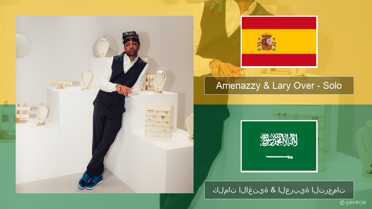 Amenazzy & Lary Over – Solo الإسبانية كلمات الاغنية & العربية الترجمات