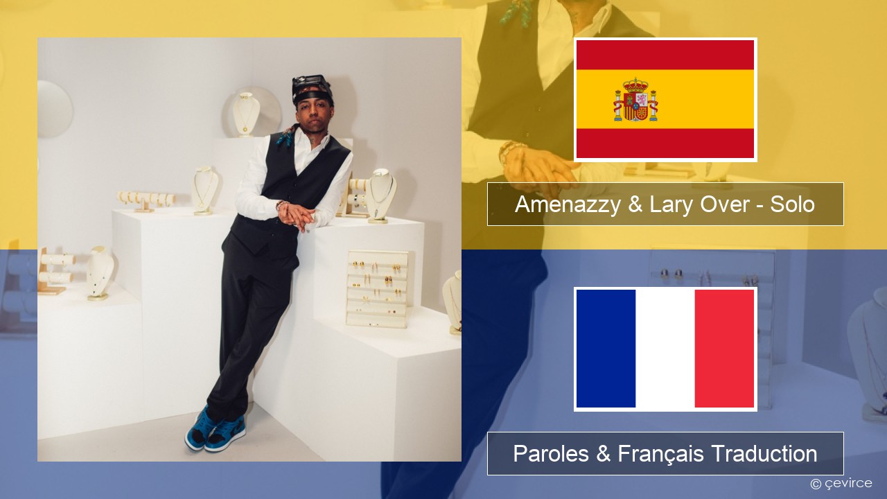 Amenazzy & Lary Over – Solo Espagnol Paroles & Français Traduction