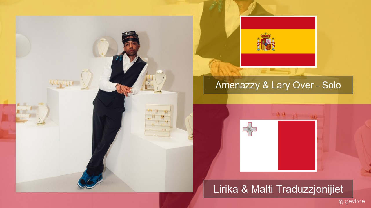 Amenazzy & Lary Over – Solo Spanjol Lirika & Malti Traduzzjonijiet