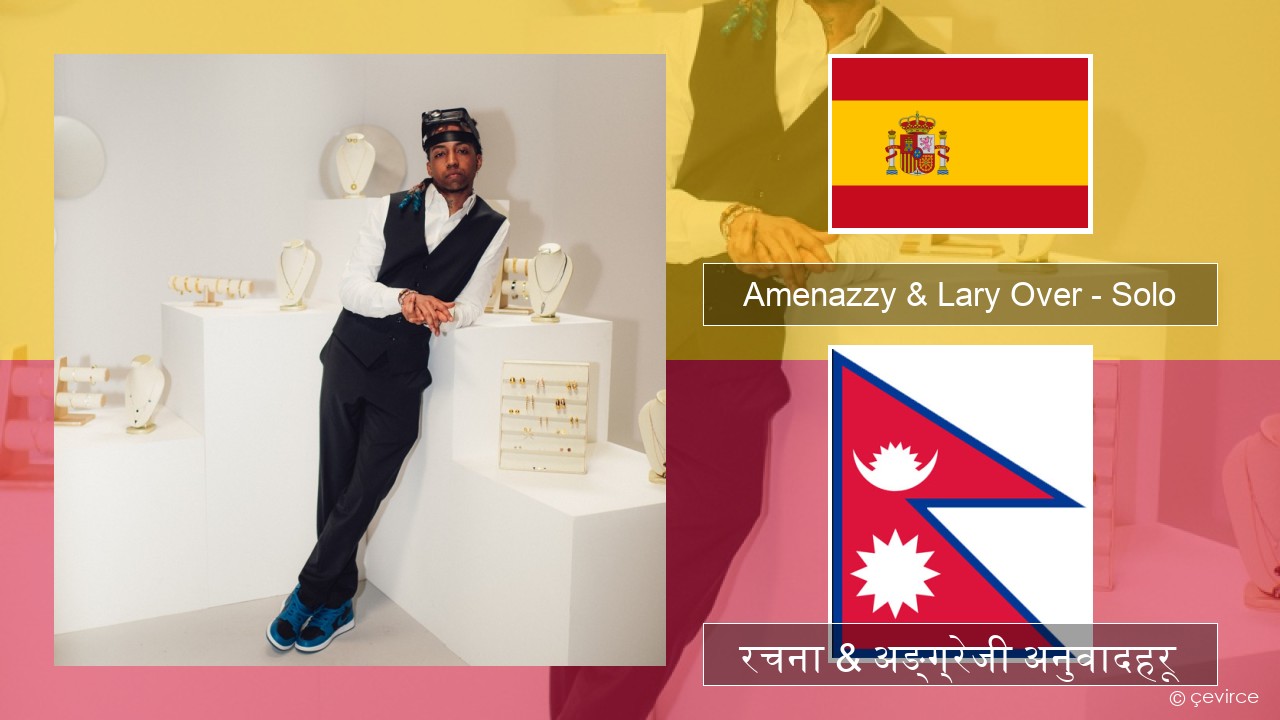 Amenazzy & Lary Over – Solo स्पेनिस रचना & अङ्ग्रेजी अनुवादहरू