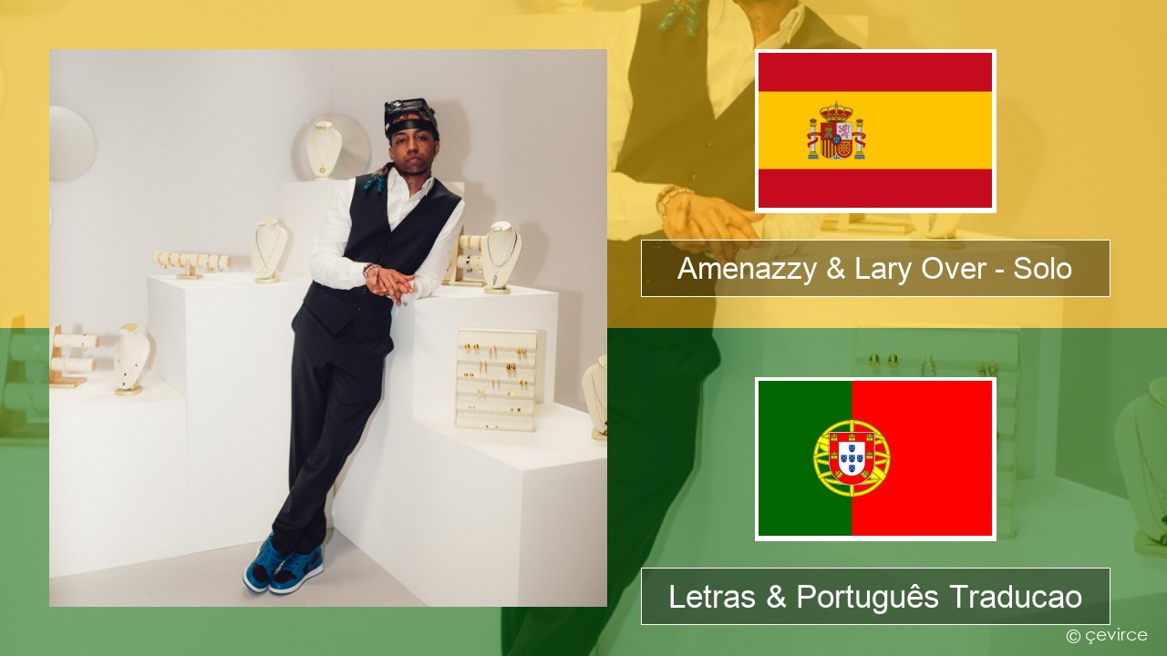 Amenazzy & Lary Over – Solo Espanhol Letras & Português Traducao