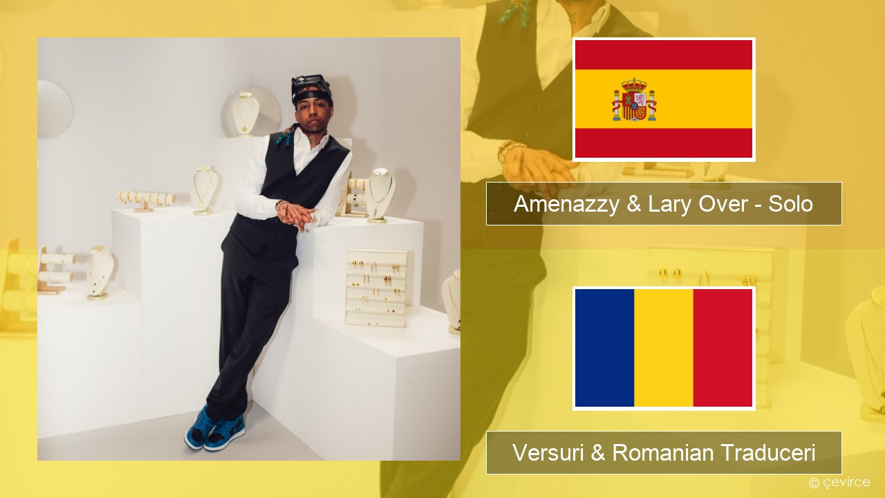 Amenazzy & Lary Over – Solo Spaniolă Versuri & Romanian Traduceri