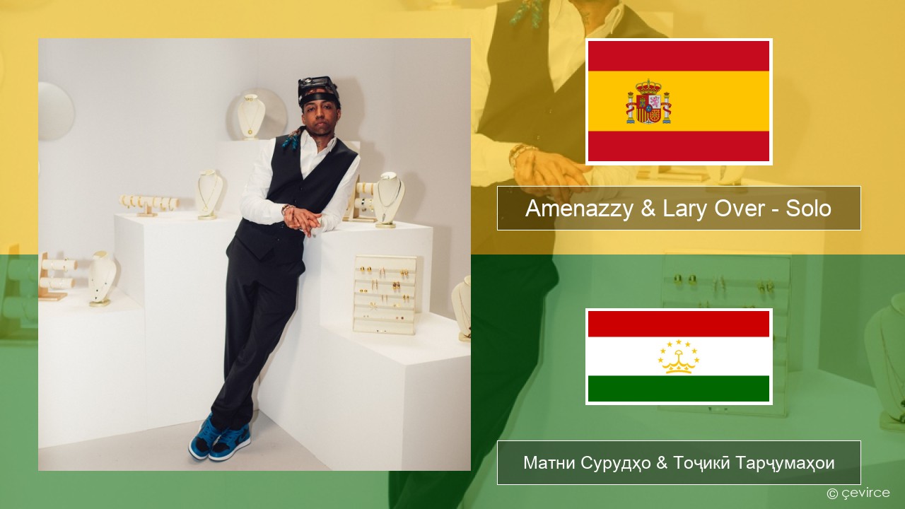 Amenazzy & Lary Over – Solo Испанӣ Матни Сурудҳо & Тоҷикӣ Тарҷумаҳои