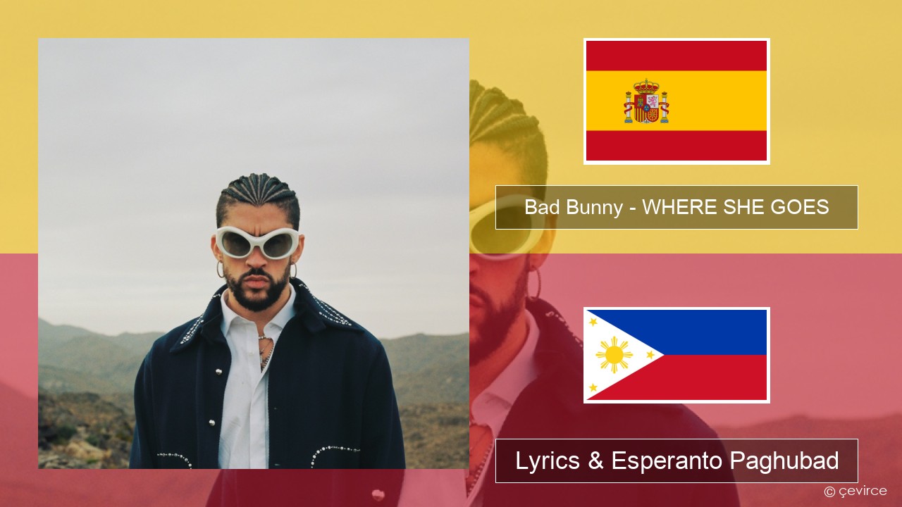 Bad Bunny – WHERE SHE GOES Espanya Lyrics & Esperanto Paghubad