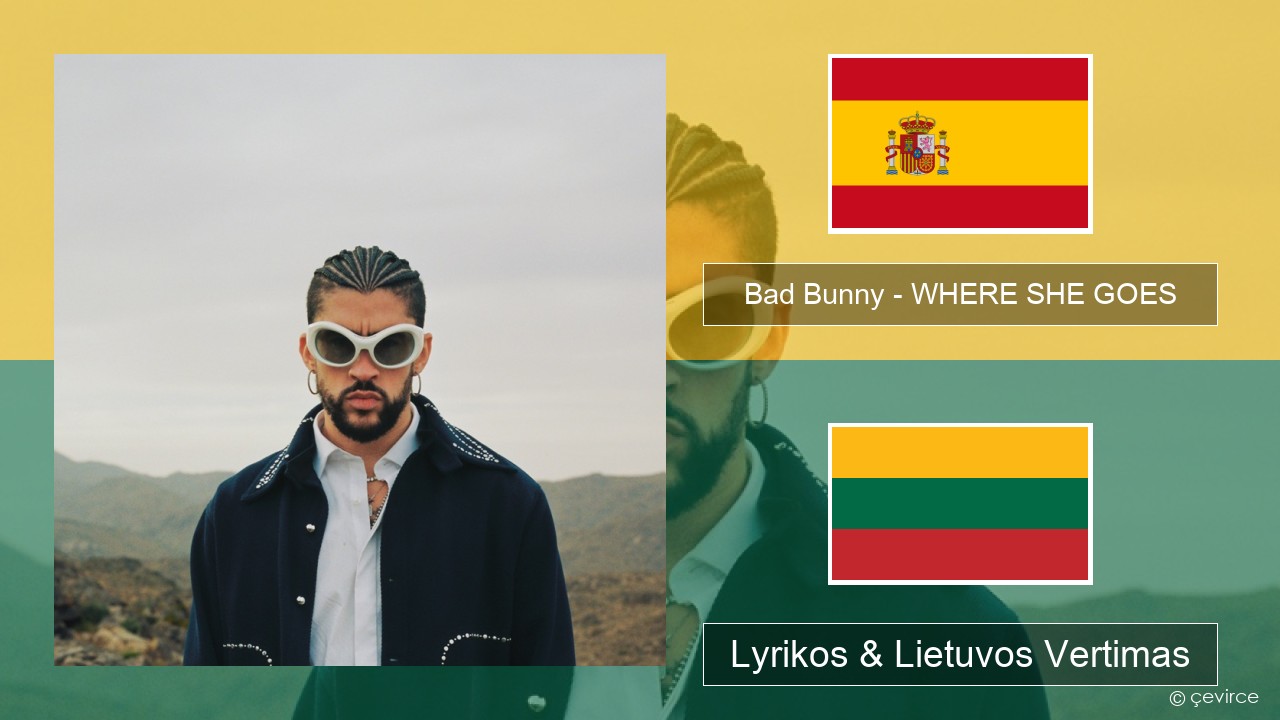 Bad Bunny – WHERE SHE GOES Ispanų Lyrikos & Lietuvos Vertimas