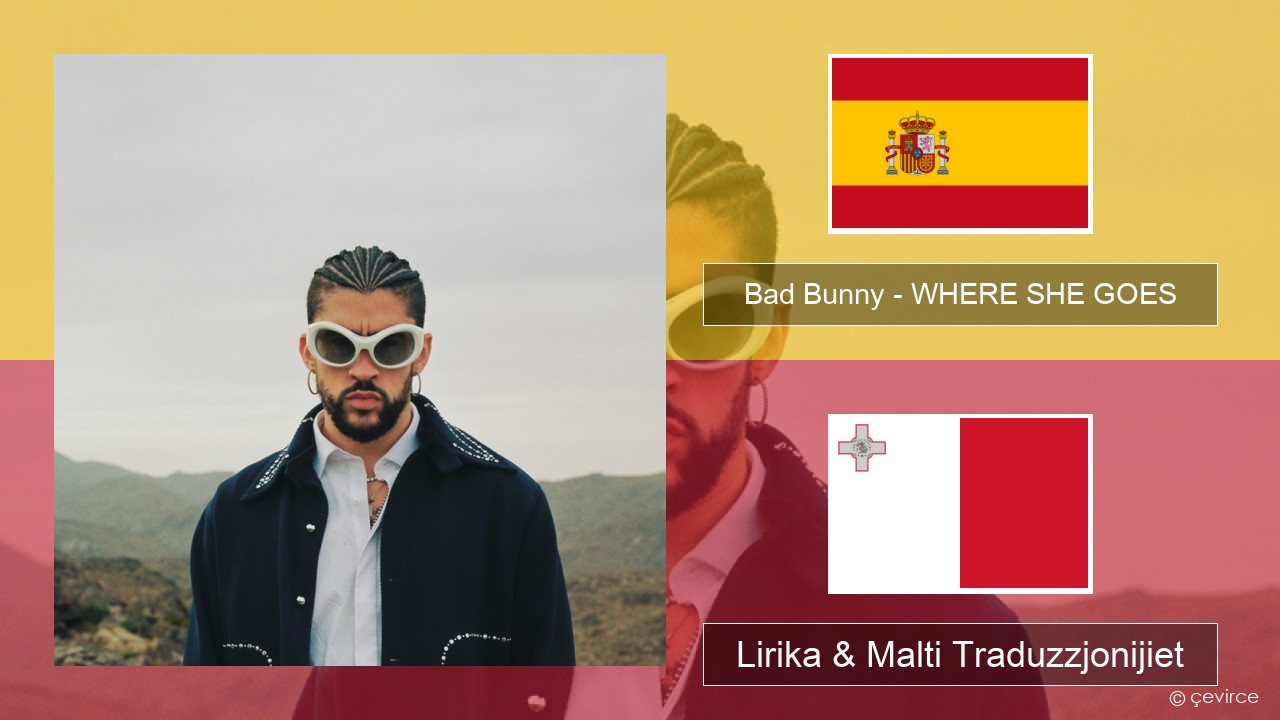 Bad Bunny – WHERE SHE GOES Spanjol Lirika & Malti Traduzzjonijiet