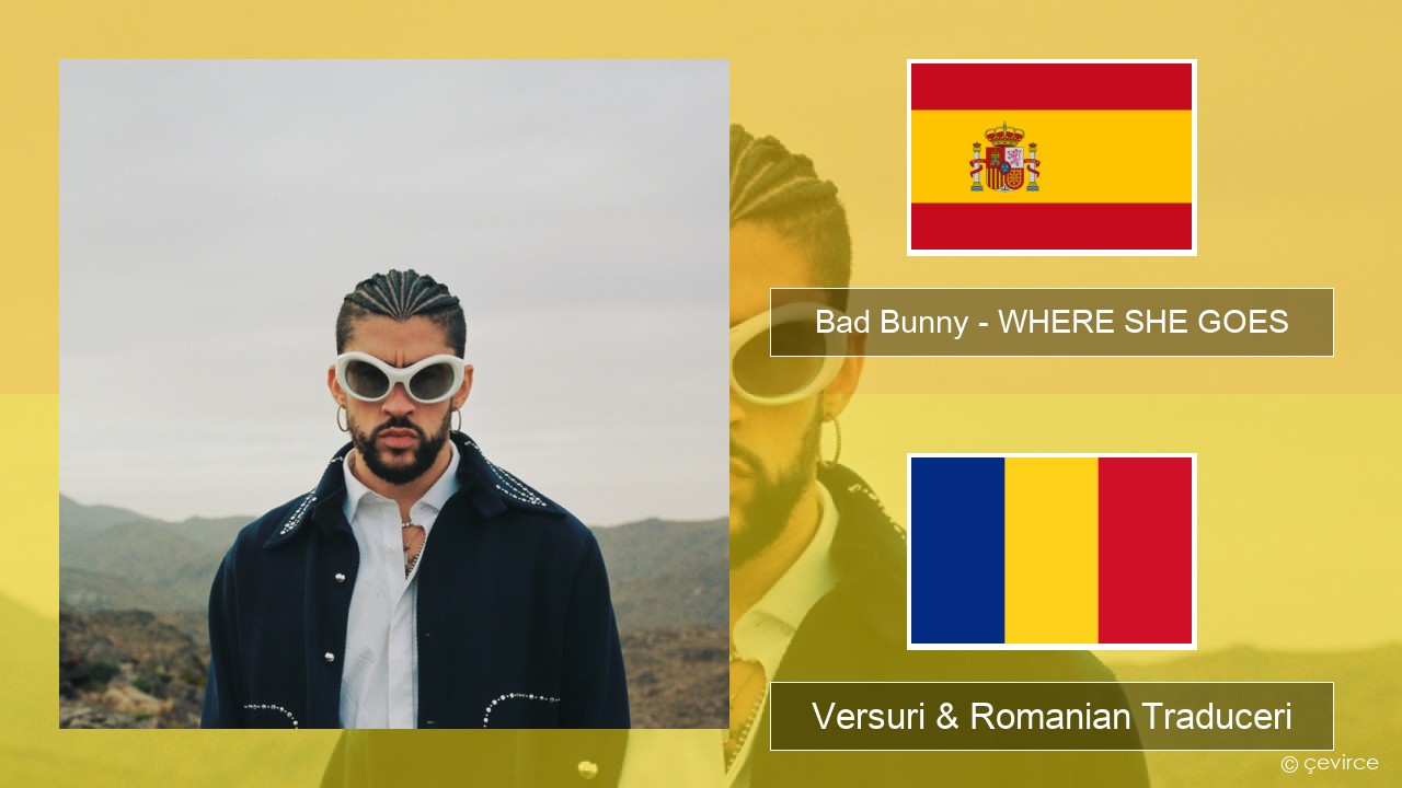 Bad Bunny – WHERE SHE GOES Spaniolă Versuri & Romanian Traduceri