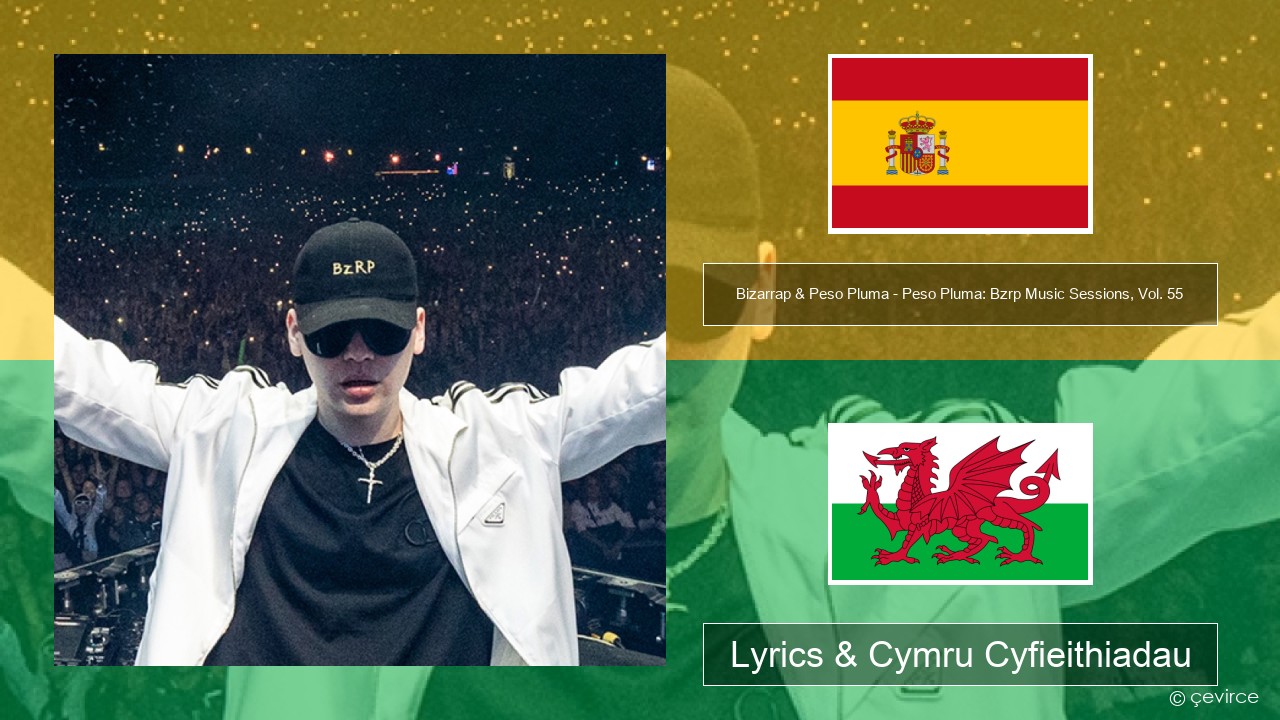 Bizarrap & Peso Pluma – Peso Pluma: Bzrp Music Sessions, Vol. 55 Sbaeneg Lyrics & Cymru Cyfieithiadau