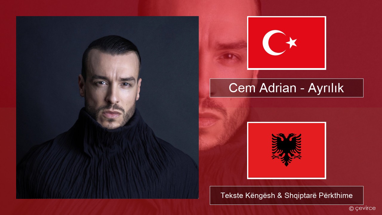 Cem Adrian – Ayrılık Turqisht Tekste Këngësh & Shqiptarë Përkthime