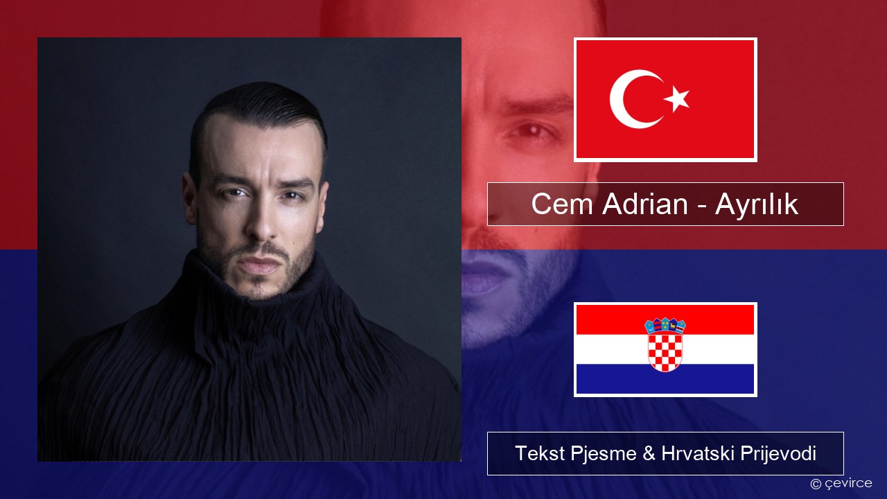 Cem Adrian – Ayrılık Turski Tekst Pjesme & Hrvatski Prijevodi