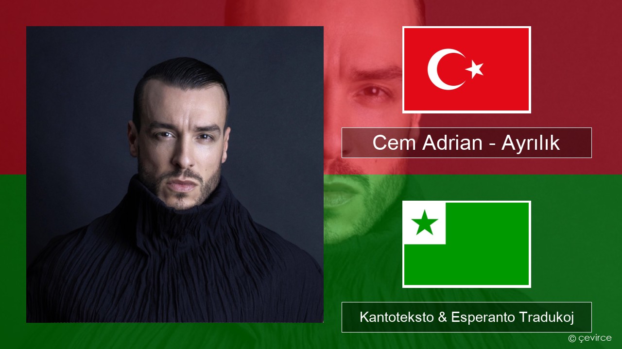 Cem Adrian – Ayrılık Turka Kantoteksto & Esperanto Tradukoj