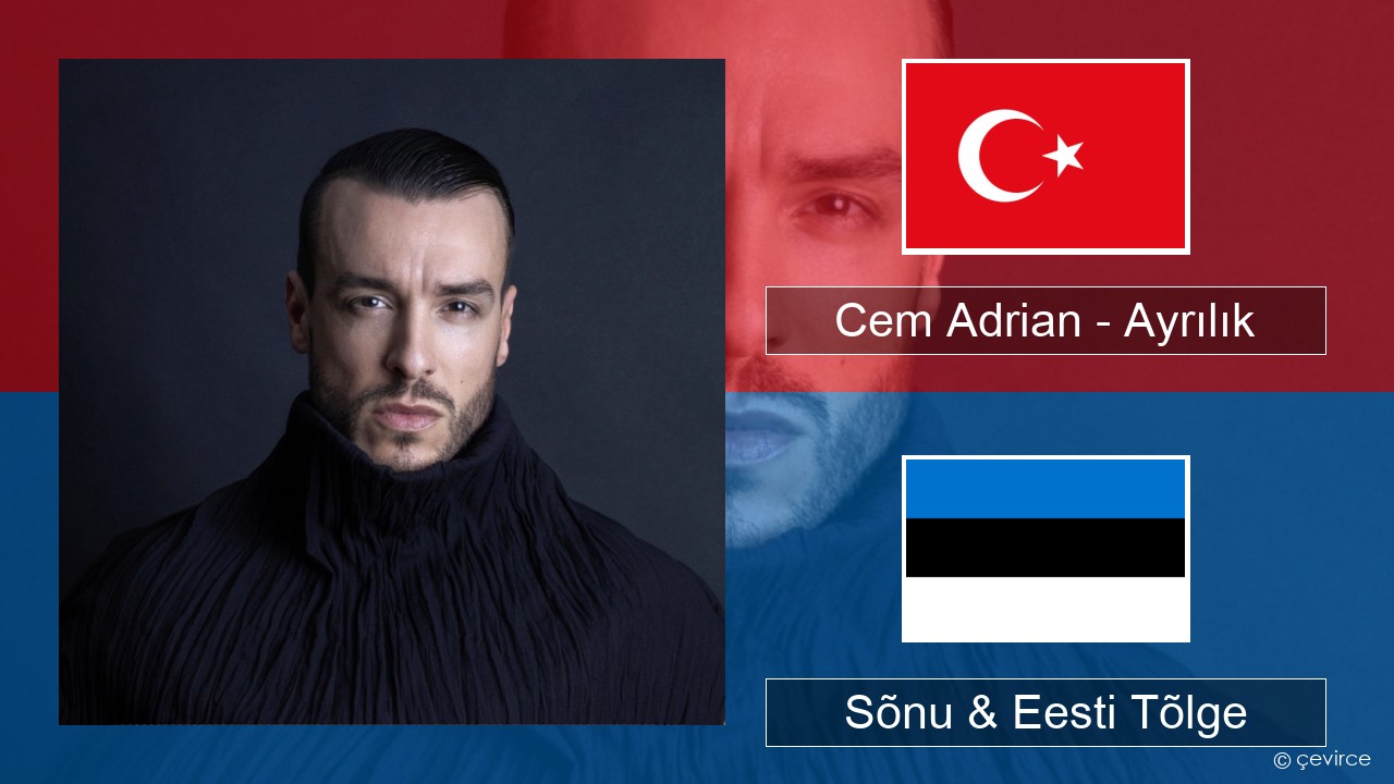 Cem Adrian – Ayrılık Türgi Sõnu & Eesti Tõlge