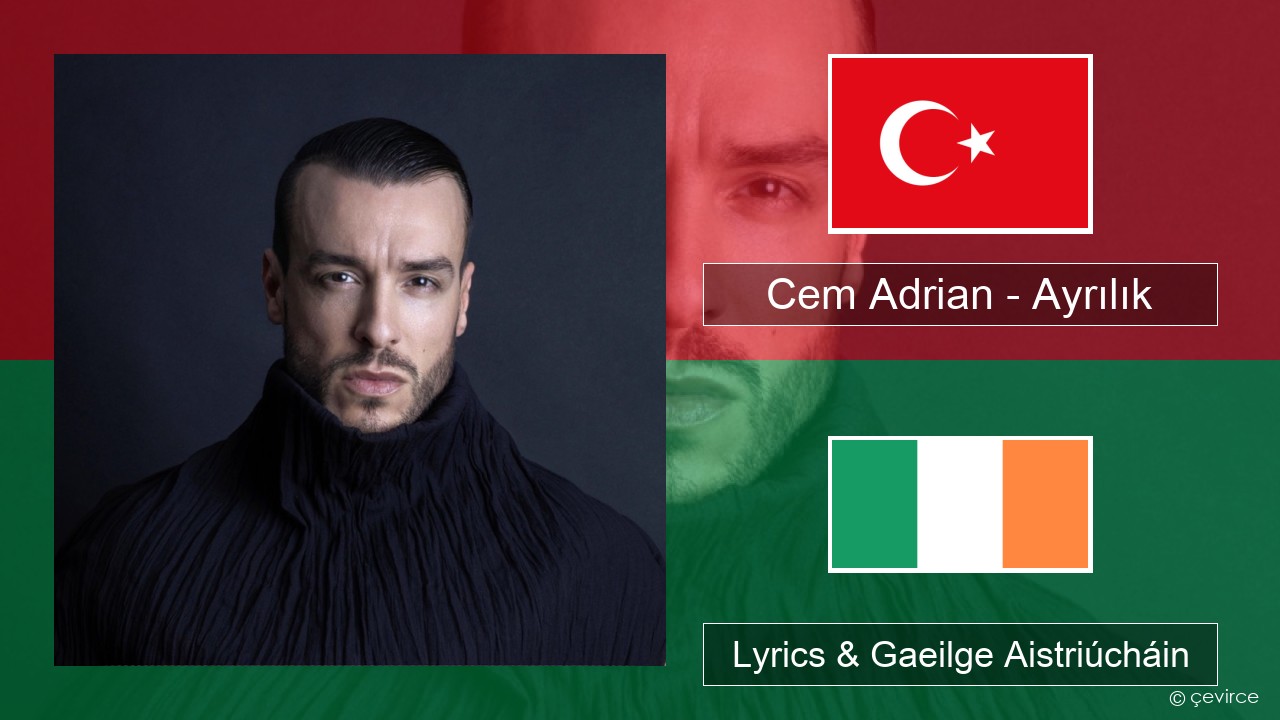 Cem Adrian – Ayrılık Tuircis Lyrics & Gaeilge Aistriúcháin