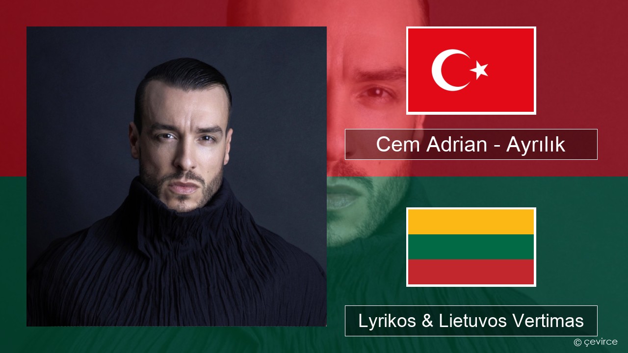 Cem Adrian – Ayrılık Turkijos Lyrikos & Lietuvos Vertimas