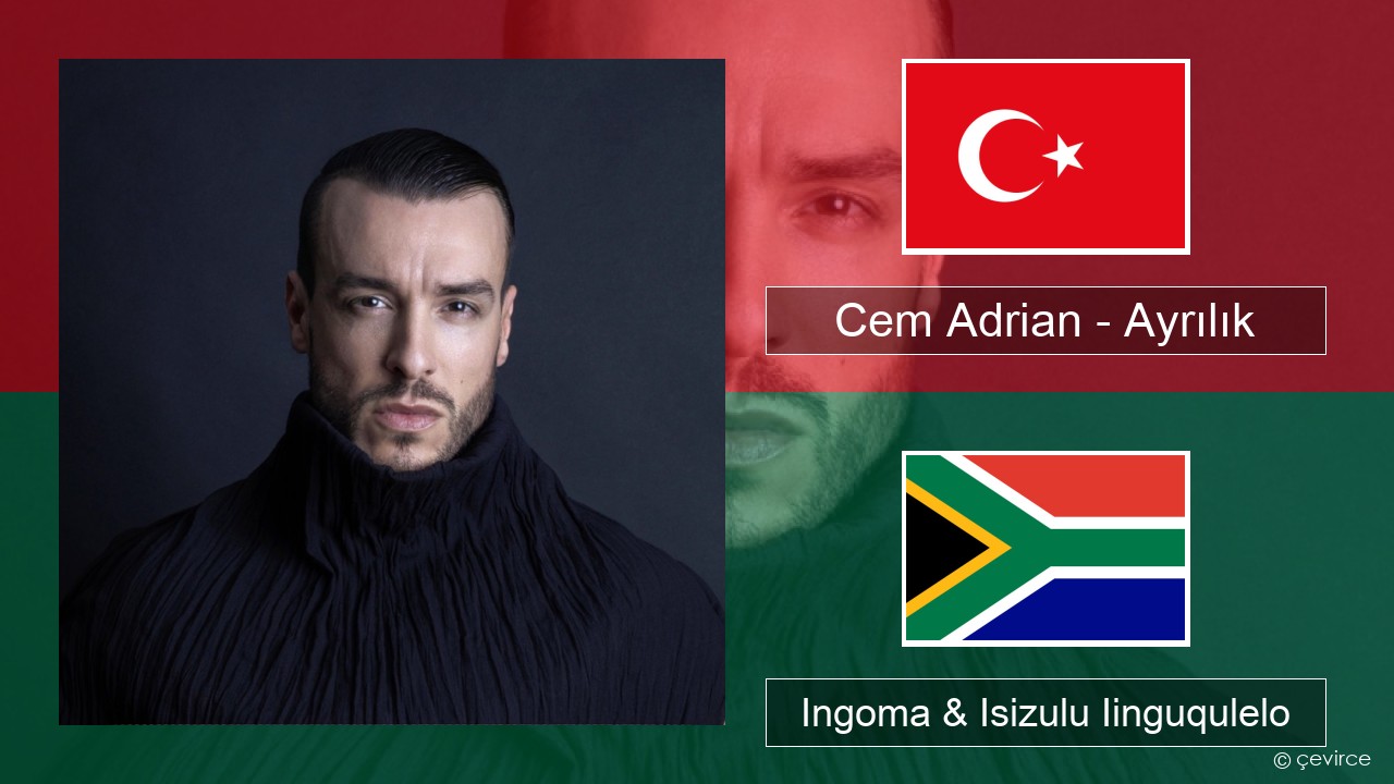 Cem Adrian – Ayrılık Isiturkish Ingoma & Isizulu Iinguqulelo