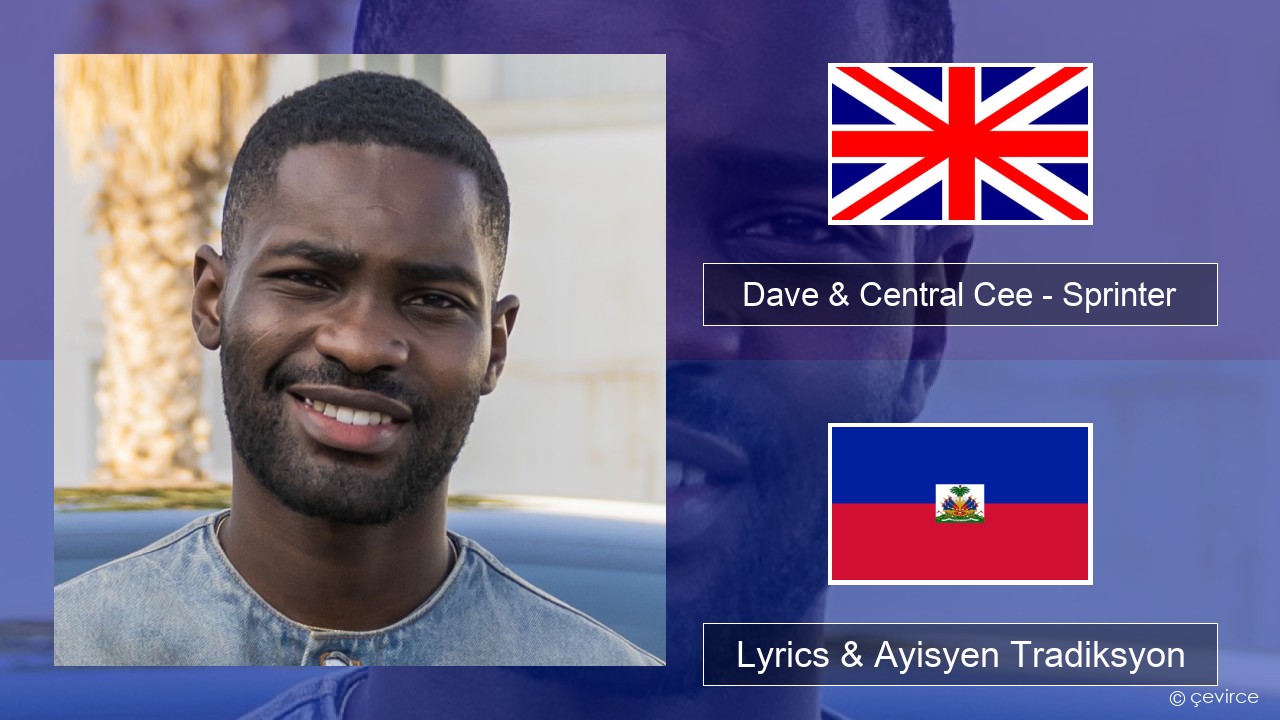 Dave & Central Cee – Sprinter Angle Lyrics & Ayisyen Tradiksyon