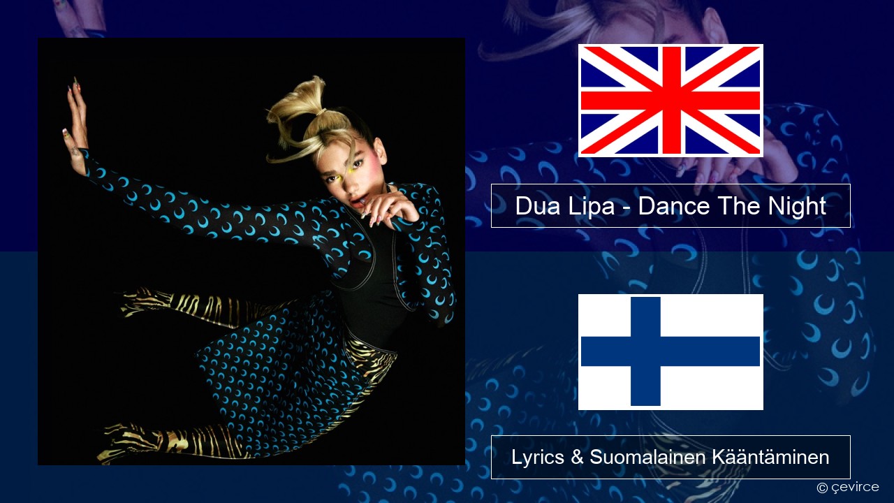 Dua Lipa – Dance The Night Englanti Lyrics & Suomalainen Kääntäminen