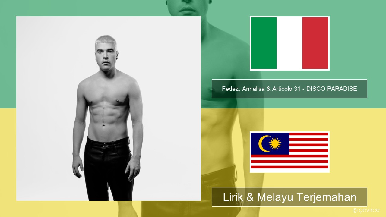 Fedez, Annalisa & Articolo 31 – DISCO PARADISE Itali Lirik & Melayu (Malay) Terjemahan