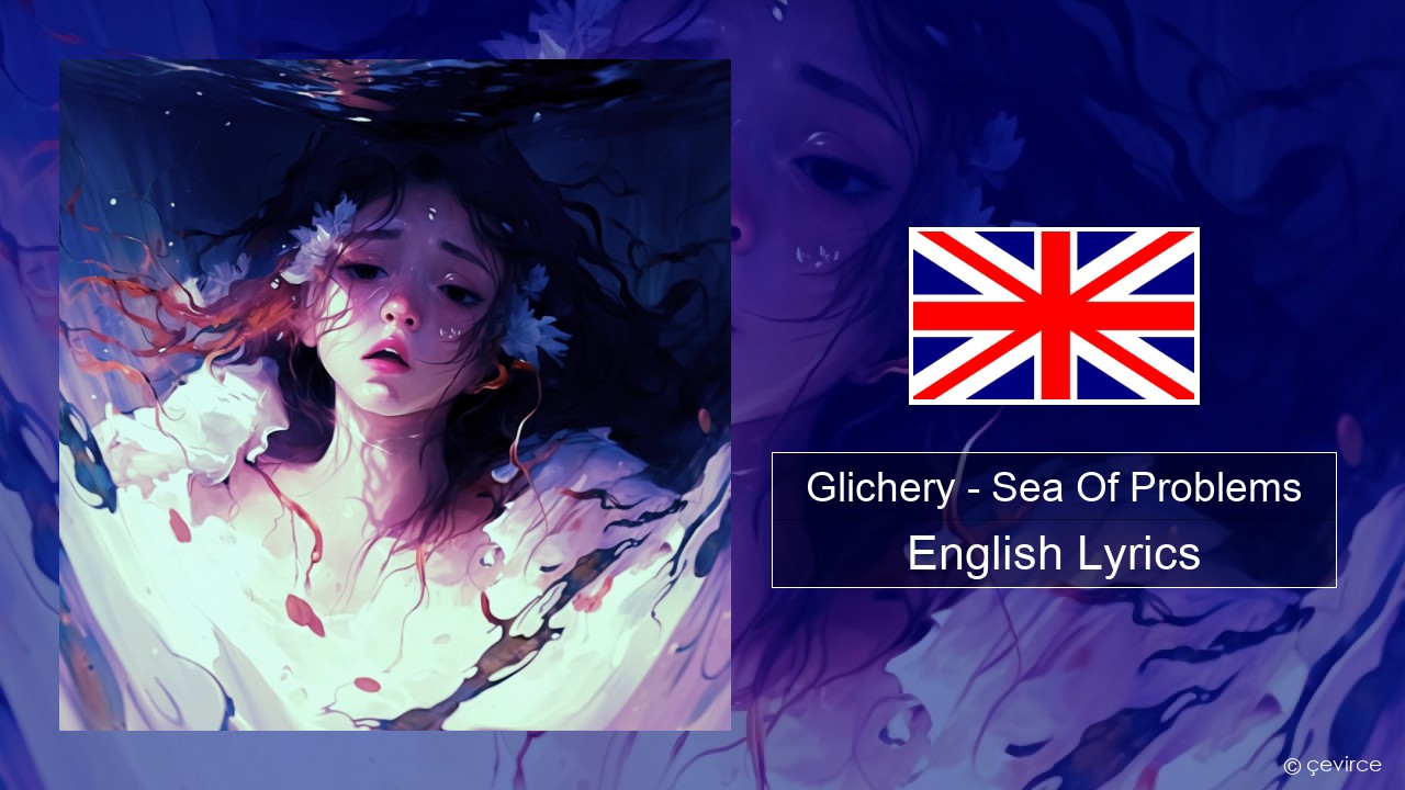 Glichery – Sea Of Problems English Lyrics