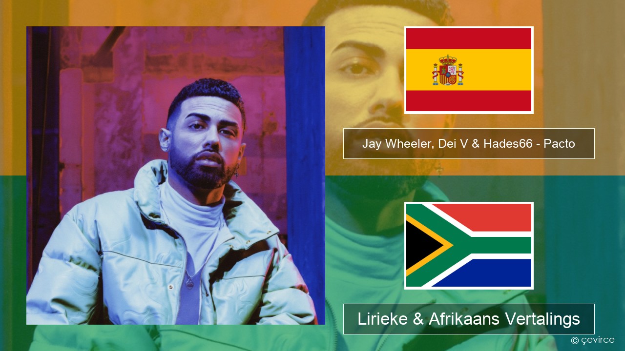 Jay Wheeler, Dei V & Hades66 – Pacto (feat. Luar La L) Spaanse Lirieke & Afrikaans Vertalings