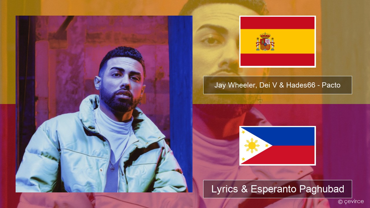 Jay Wheeler, Dei V & Hades66 – Pacto (feat. Luar La L) Espanya Lyrics & Esperanto Paghubad