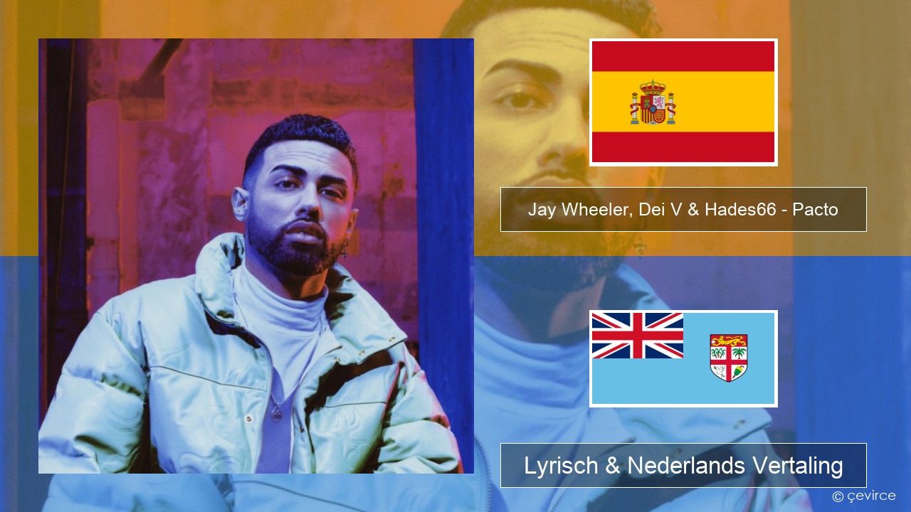 Jay Wheeler, Dei V & Hades66 – Pacto (feat. Luar La L) Spaans Lyrisch & Nederlands Vertaling