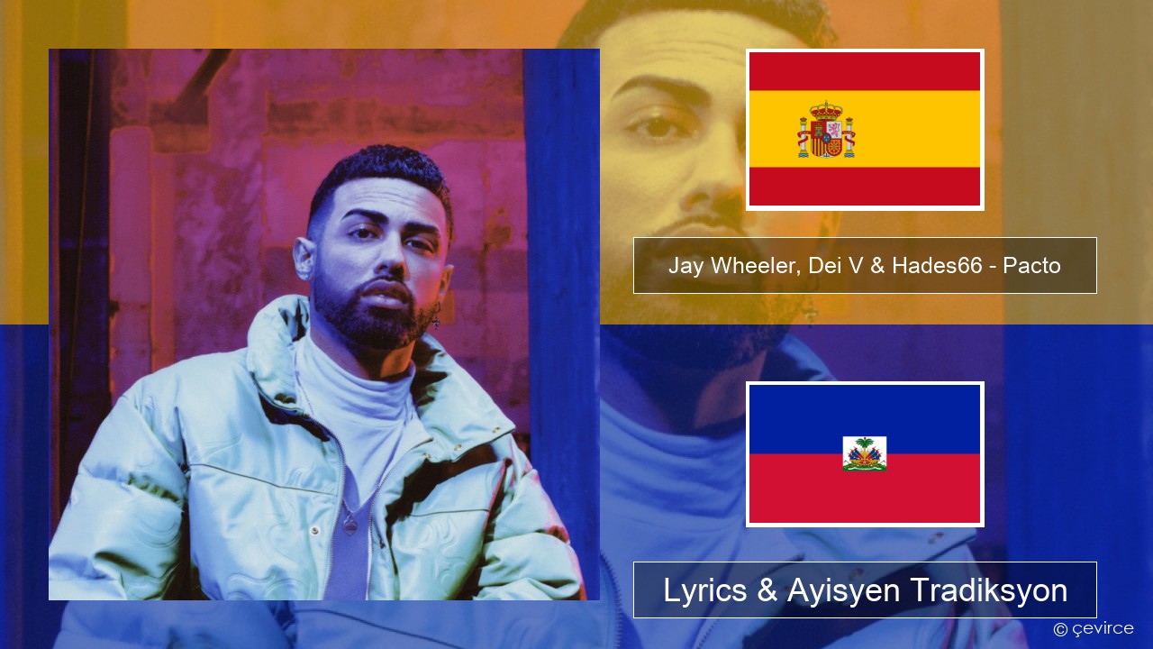 Jay Wheeler, Dei V & Hades66 – Pacto (feat. Luar La L) Panyòl Lyrics & Ayisyen Tradiksyon