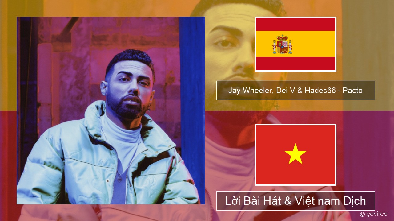 Jay Wheeler, Dei V & Hades66 – Pacto (feat. Luar La L) Tiếng tây ban nha Lời Bài Hát & Việt nam Dịch