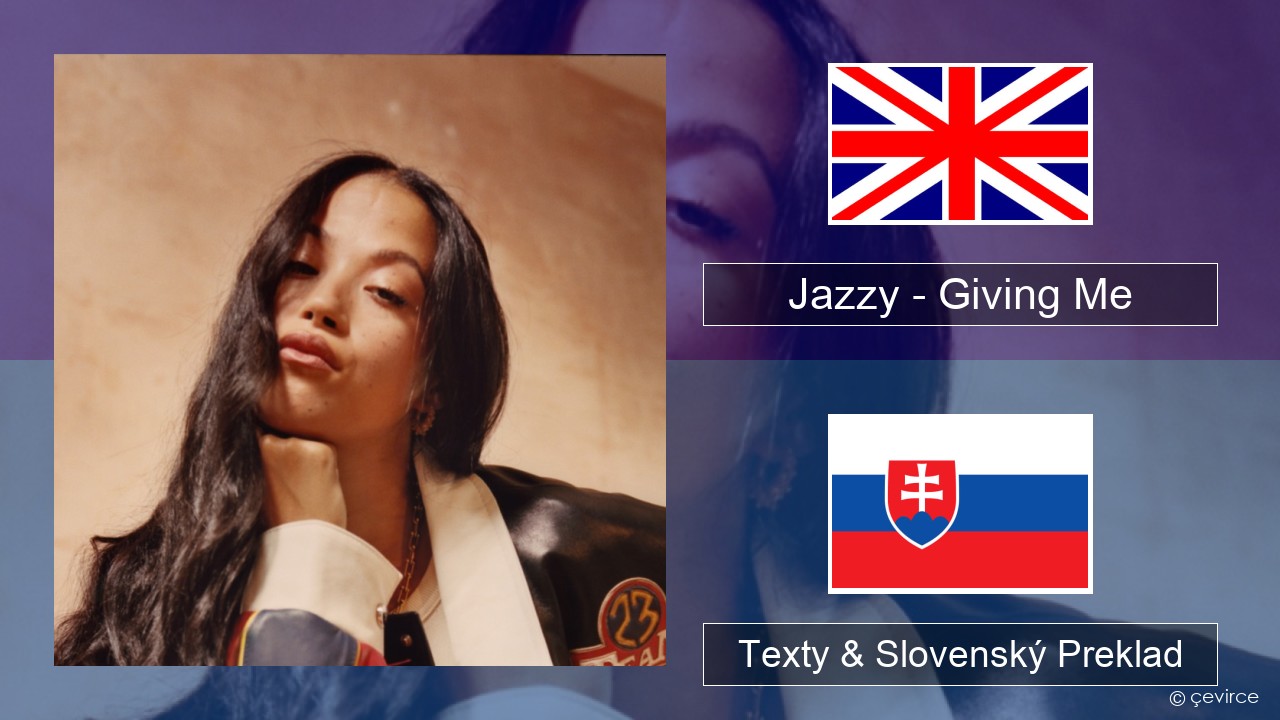 Jazzy – Giving Me Anglický Texty & Slovenský Preklad