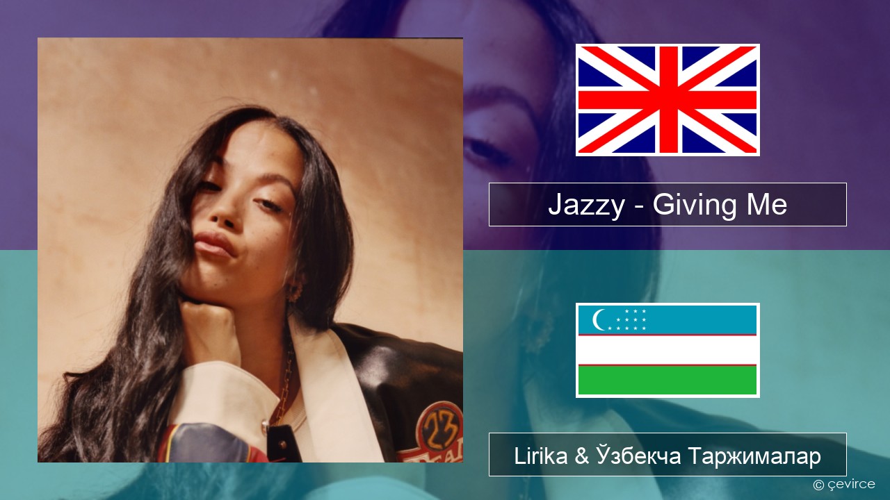 Jazzy – Giving Me Инглиз тили Lirika & Ўзбекча (Кирил) Таржималар