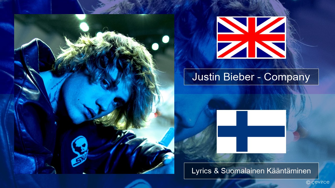 Justin Bieber – Company Englanti Lyrics & Suomalainen Kääntäminen