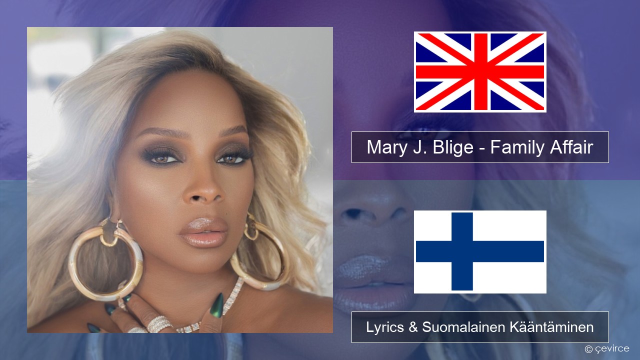 Mary J. Blige – Family Affair Englanti Lyrics & Suomalainen Kääntäminen