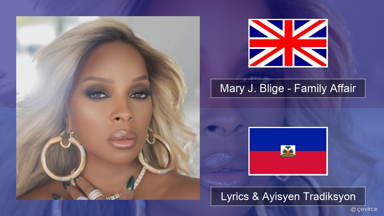 Mary J. Blige – Family Affair Angle Lyrics & Ayisyen Tradiksyon