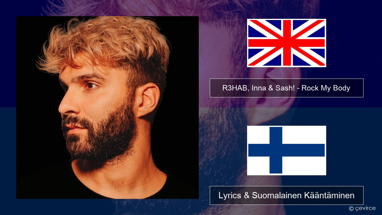 R3HAB, Inna & Sash! – Rock My Body Englanti Lyrics & Suomalainen Kääntäminen