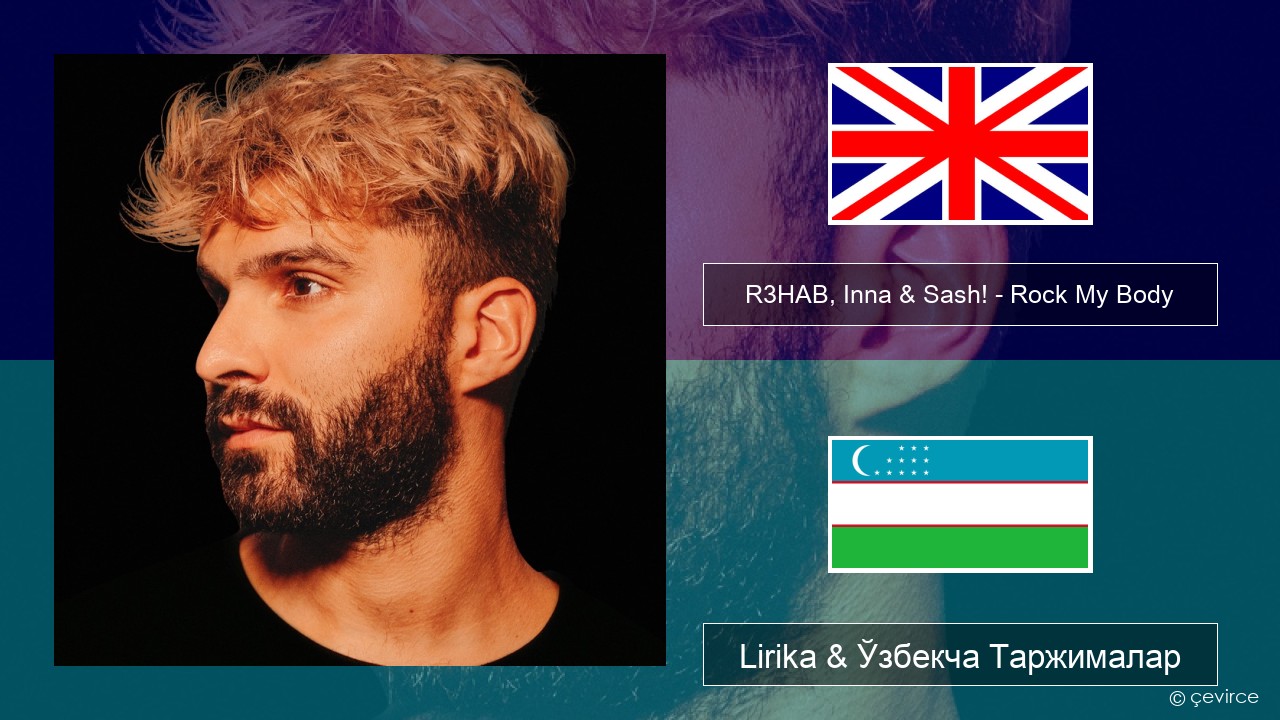 R3HAB, Inna & Sash! – Rock My Body Инглиз тили Lirika & Ўзбекча (Кирил) Таржималар