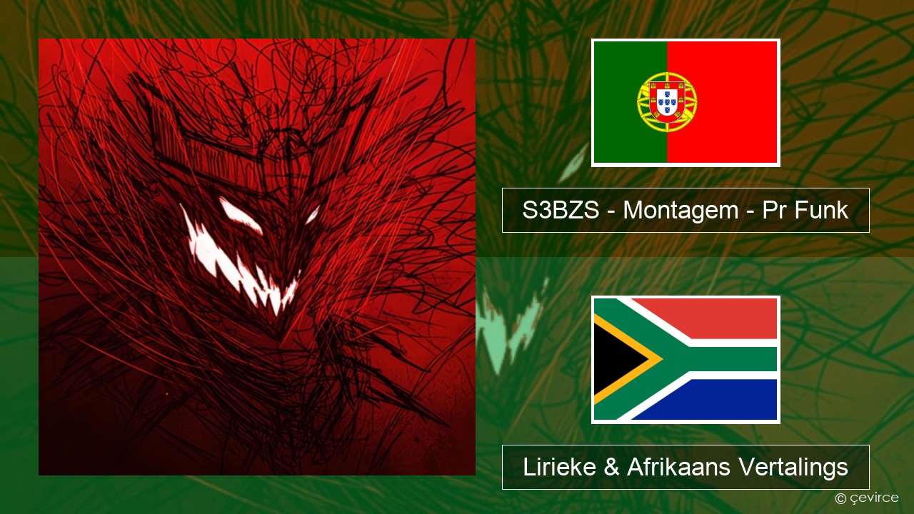 S3BZS – Montagem – Pr Funk Portugees Lirieke & Afrikaans Vertalings