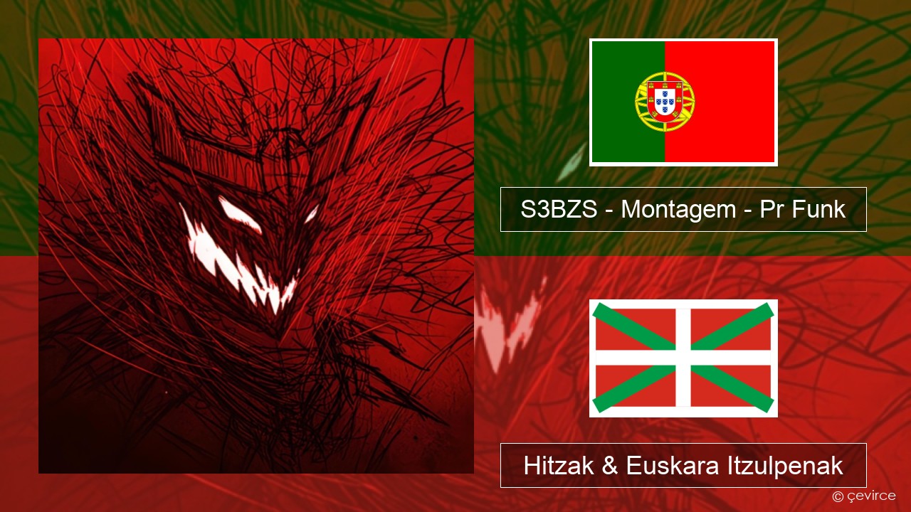 S3BZS – Montagem – Pr Funk Portugesa Hitzak & Euskara Itzulpenak