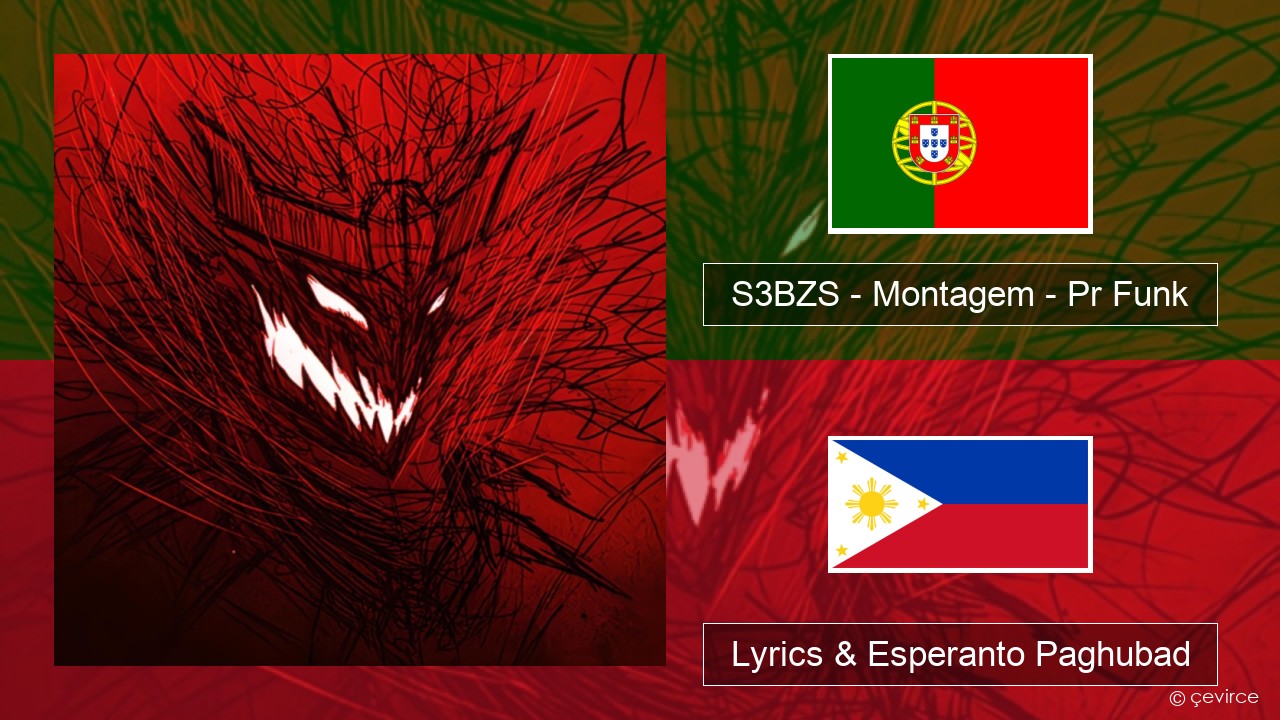 S3BZS – Montagem – Pr Funk Portugal Lyrics & Esperanto Paghubad