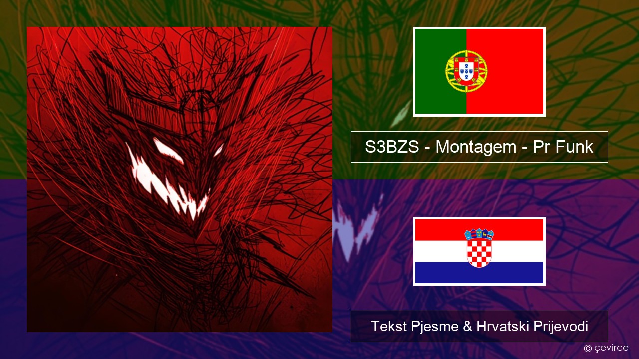 S3BZS – Montagem – Pr Funk Portugalski Tekst Pjesme & Hrvatski Prijevodi