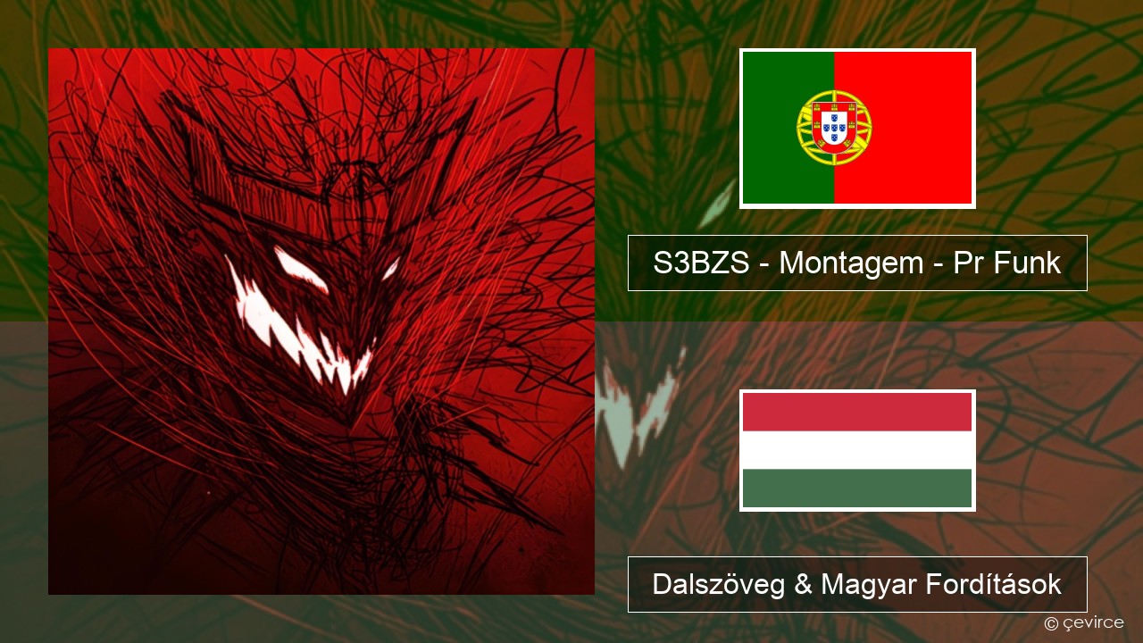 S3BZS – Montagem – Pr Funk Portugál Dalszöveg & Magyar Fordítások