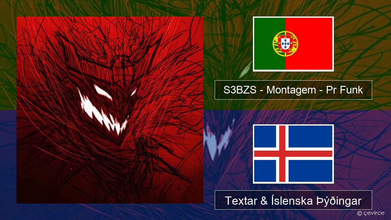 S3BZS – Montagem – Pr Funk Portúgalska Textar & Íslenska Þýðingar