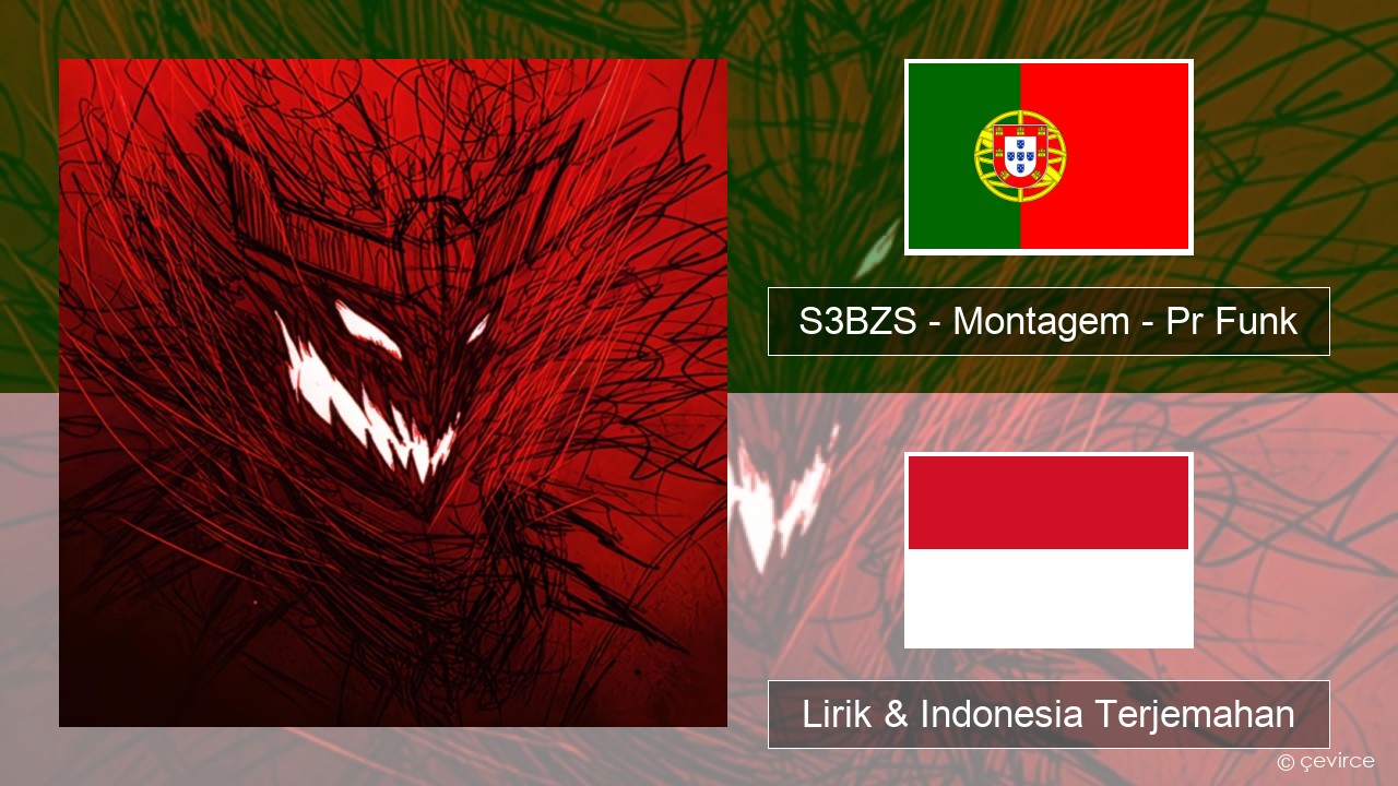 S3BZS – Montagem – Pr Funk Portugis Lirik & Indonesia Terjemahan