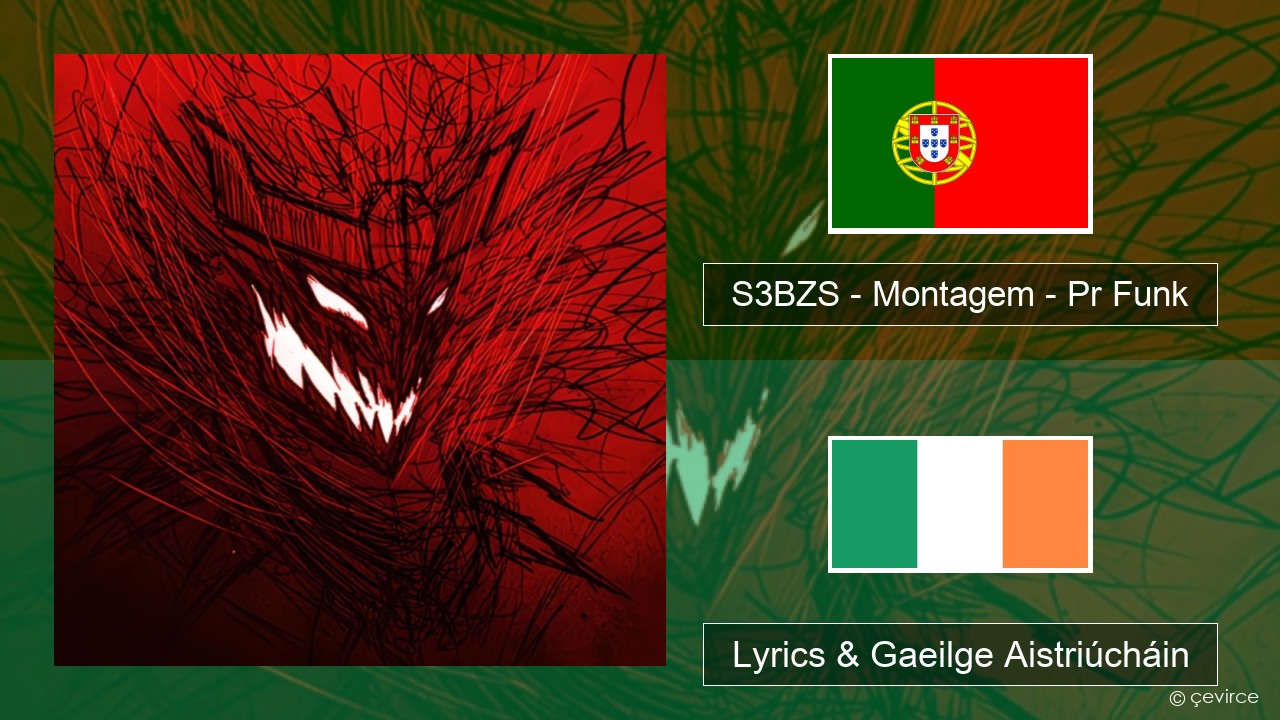 S3BZS – Montagem – Pr Funk Portaingéilis Lyrics & Gaeilge Aistriúcháin