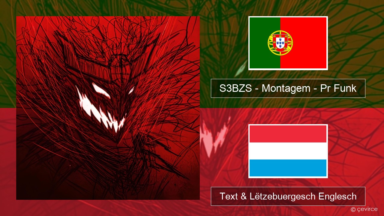 S3BZS – Montagem – Pr Funk Portugisesch Text & Lëtzebuergesch Englesch