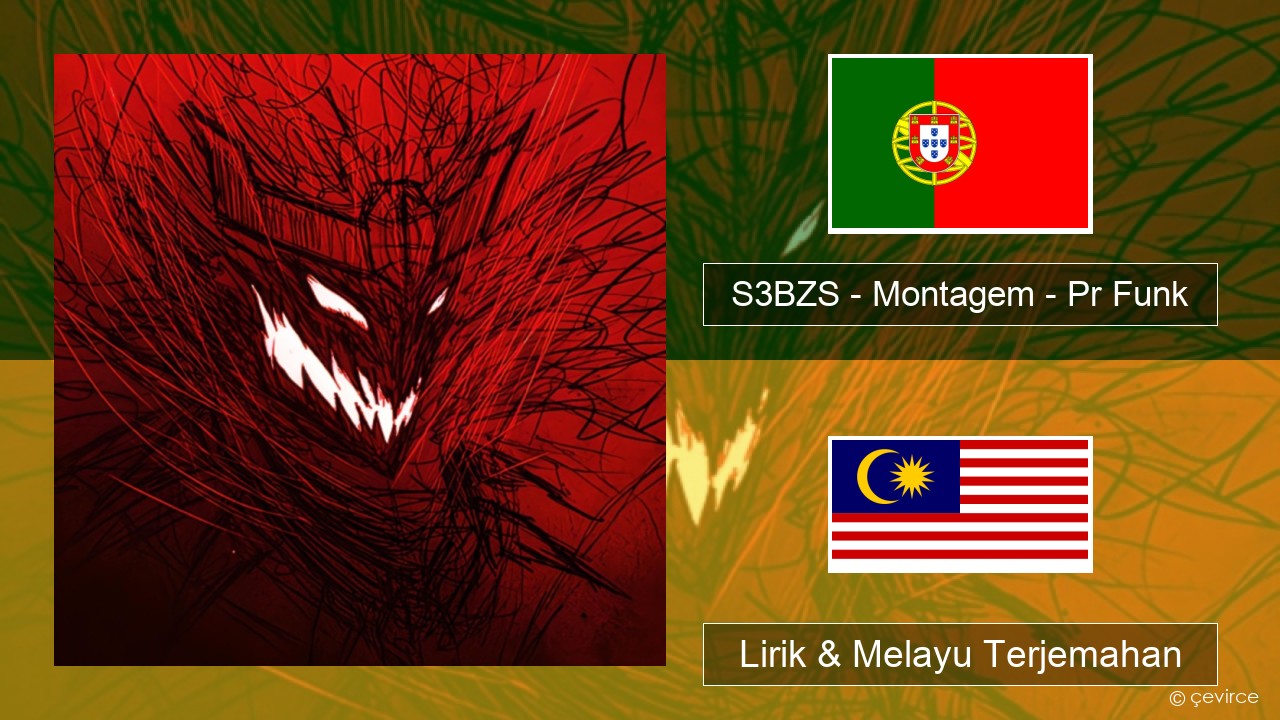 S3BZS – Montagem – Pr Funk Portugis Lirik & Melayu (Malay) Terjemahan